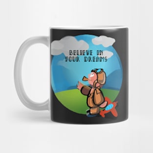 Believe in your dreams Mug